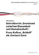 Schreiben im 'Grenzland zwischen Einsamkeit und Gemeinschaft':: Franz Kafkas "Schloß" als 'Contact Zone' (Postkoloniale Studien in der Germanistik)