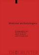 Historia archaeologica - Sebastian Brather; Dieter Geuenich; Christoph Huth