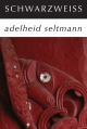 SCHWARZWEISS - Adelheid Seltmann