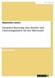 Integrated Reporting. Eine Bedarfs- und Umsetzungsanalyse für den Mittelstand - Maximilian Lachnit