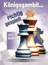 Königsgambit - richtig gespielt - Jerzy Konikowski, Uwe Bekemann