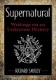Supernatural: Writings on an Unknown History Richard Smoley Author