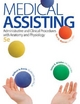 Medical Assisting: Administrative and Clinical Procedures with A&P - Kathryn A. Booth; Leesa Whicker; Terri D. Wyman