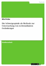 Die Schweigespirale als Methode zur Untersuchung von rechtsradikalem Gedankengut -  Nils Fricke