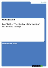 Tom Wolfe’s "The Bonfire of the Vanities" as a Stylistic Triumph - Martin Smollich