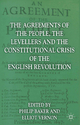 The Agreements of the People, the Levellers, and the Constitutional Crisis of the English Revolution - P. Baker; Elliot Vernon