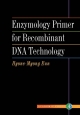 Enzymology Primer for Recombinant DNA Technology - Hyone-Myong Eun