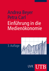 Einführung in die Medienökonomie - Andrea Beyer, Petra Carl