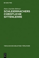 Schleiermachers Christliche Sittenlehre: Im Zusammenhang seines philosophisch-theologischen Systems (Theologische Bibliothek Töpelmann)