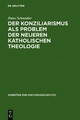 Der Konziliarismus als Problem der neueren katholischen Theologie - Hans Schneider