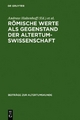 Römische Werte als Gegenstand der Altertumswissenschaft - Andreas Haltenhoff; Andreas Heil; Fritz-Heiner Mutschler
