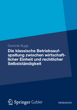 Die klassische Betriebsaufspaltung zwischen wirtschaftlicher Einheit und rechtlicher Selbstständigkeit - Dominik Rupp