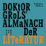 Doktor Gröls‘ Almanach der Literatur - Marcel Gröls