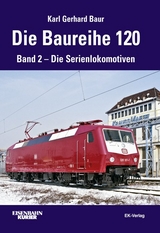 Die Baureihe 120 - Karl Gerhard Baur