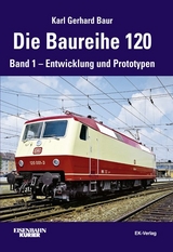 Die Baureihe 120 - Karl Gerhard Baur
