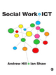 Social Work and ICT - Andrew Hill; Ian Shaw