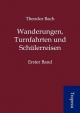 Wanderungen, Turnfahrten und Schülerreisen - Theodor Bach