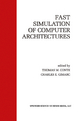 Fast Simulation of Computer Architectures - Thomas M. Conte; Charles E. Gimarc