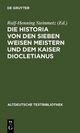 Die Historia von den sieben weisen Meistern und dem Kaiser Diocletianus - Ralf-Henning Steinmetz