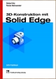3D-Konstruktion mit Solid Edge - Stefan Britz;  Florian Steinwender