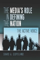 The Media?s Role in Defining the Nation: The Active Voice (Mediating American History, Band 5)