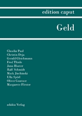 edition caput I Geld - Claudia Paal, Jana Huster, Mark Jischinski, Fred Thiele, Ulla Spörl, Ralf Schmidt, Oliver Guntner, Margarete Förster, Gerald Gleichmann, Christin Deja