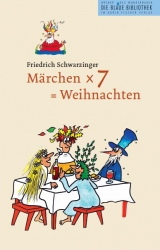 Märchen x 7 = Weihnachten - Friedrich Schwarzinger
