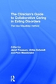 The Clinician's Guide to Collaborative Caring in Eating Disorders - Janet Treasure; Ulrike Schmidt; Pam Macdonald