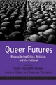 Queer Futures: Reconsidering Ethics, Activism, and the Political. Edited by Elahe Haschemi Yekani, Eveline Kilian and Beatrice Michae: Reconsidering ... and Beatrice Michaelis (Queer Interventions)