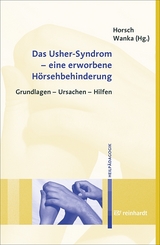 Das Usher-Syndrom - eine erworbene Hörsehbehinderung - Ursula Horsch, Andrea Wanka