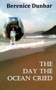 Day the Ocean Cried - Berenice Dunbar