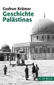 Geschichte Palästinas: Von der osmanischen Eroberung bis zur Gründung des Staates Israel Gudrun Krämer Author