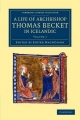 A Life of Archbishop Thomas Becket in Icelandic: Thomas Saga Erkibyskups: Volume 1 (Cambridge Library Collection - Rolls)