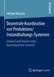 Dezentrale Koordination von Produktions/Instandhaltungs-Systemen - Michael Kaluzny
