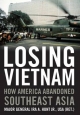 Losing Vietnam: How America Abandoned Southeast Asia