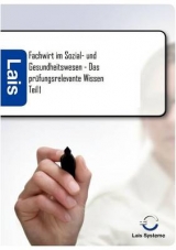 Fachwirt im Sozial- und Gesundheitswesen - Das prüfungsrelevante Wissen -  Hrsg. Sarastro GmbH
