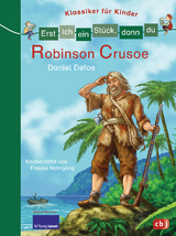 Erst ich ein Stück, dann du - Klassiker für Kinder - Robinson Crusoe - Frauke Nahrgang