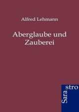 Aberglaube und Zauberei - Alfred Lehmann