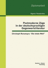 Postmoderne Züge in der deutschsprachigen Gegenwartsliteratur: Christoph Ransmayrs "Die letzte Welt" - Ifigenia Theodoridou