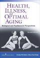 Health, Illness, and Optimal Aging - Carolyn M. Aldwin; Diane Fox Gilmer