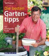 Die besten Gartentipps für intelligente Faule - Karl Ploberger