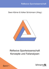 Reflexive Sportwissenschaft - Konzepte und Fallanalysen - 