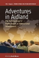 Adventures in Aidland: The Anthropology of Professionals in International Development (Studies in Public and Applied Anthropology, 6)