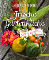 Frische Gartenküche - Andrea Schabbauer