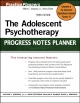 The Adolescent Psychotherapy Progress Notes Planner - Arthur E. Jongsma; L. Mark Peterson; William P. McInnis; David J. Berghuis