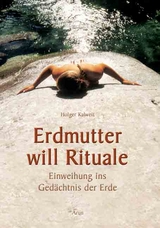 Erdmutter will Rituale - Holger Kalweit