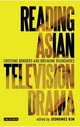Reading Asian Television Drama - Jeongmee Kim