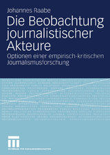 Die Beobachtung journalistischer Akteure - Johannes Raabe