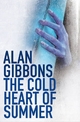 The Cold Heart Of Summer - Alan Gibbons