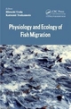 Physiology and Ecology of Fish Migration - Hiroshi Ueda; Katsumi Tsukamoto